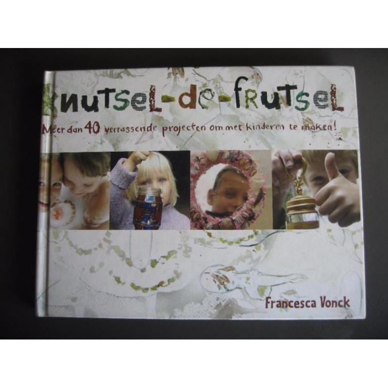Knutsel de frutsel - Francesca Vonk - Knutselen