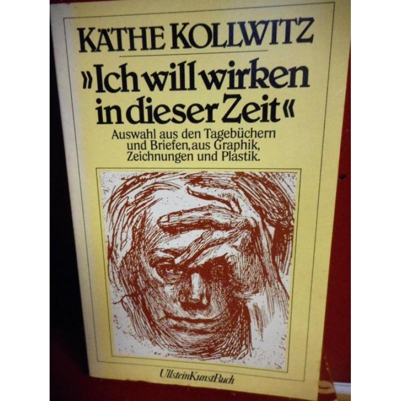 Käthe Kollwitz "Ich will wirken in dieser Zeit "