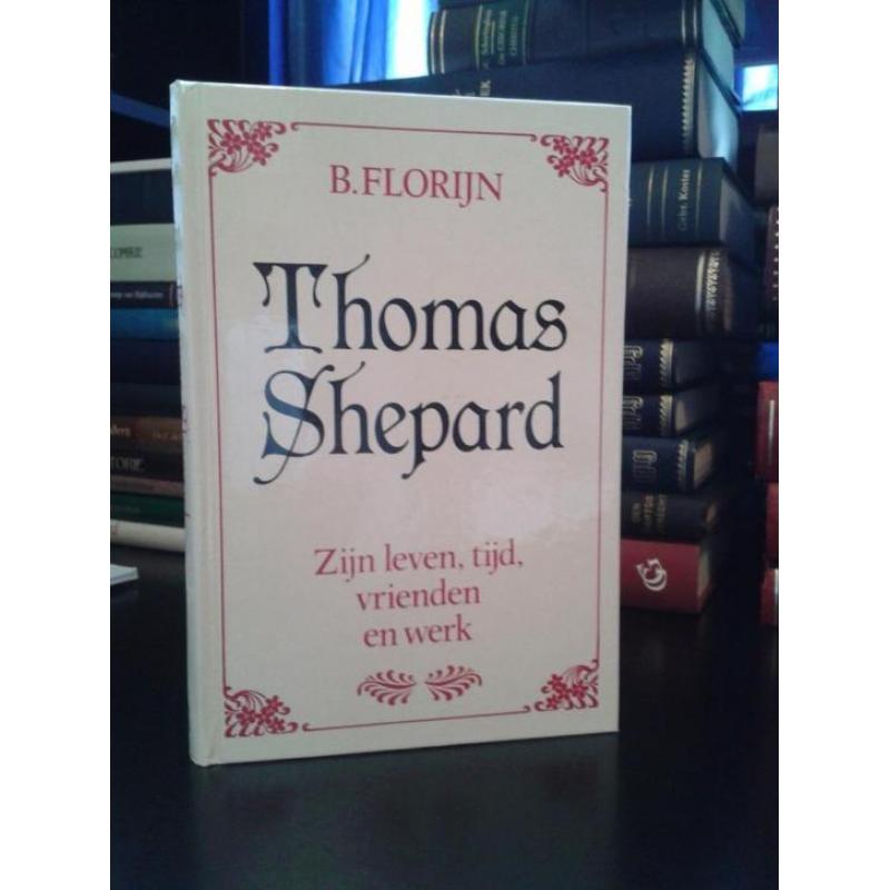 Thomas Shepard, zijn leven, tijd, vrienden en werk