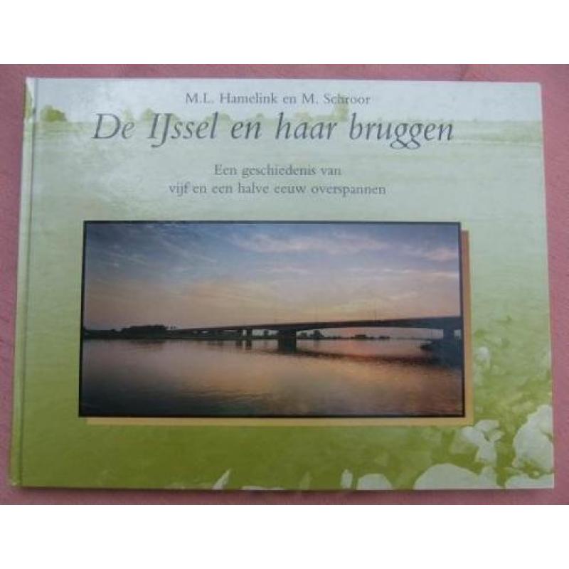 De IJssel en haar bruggen - door M.L. Hamelink & M. Schroor