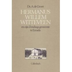 Ds.A.de Groot - Hermanus Willem Witteveen - Zending Ermelo